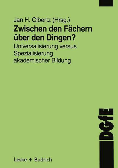 Cover for Jan-h Olbertz · Zwischen Den Fachern -- UEber Den Dingen?: Universalisierung Versus Spezialisierung Akademischer Bildung - Schriften Der Dgfe (Paperback Book) [1998 edition] (1998)