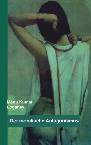 Cover for Manu Kumar Loganey · Der moralische Antagonismus (Paperback Book) [German edition] (2004)