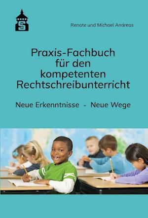 Praxis-Fachbuch für den kompetenten Rechtschreibunterricht - Renate Andreas - Książki - wbv Media GmbH - 9783834021625 - 1 lutego 2022