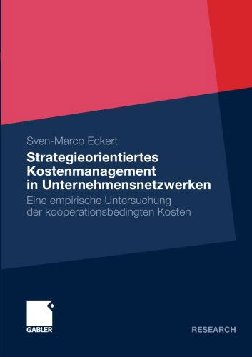 Cover for Sven-Marco Eckert · Strategieorientiertes Kostenmanagement in Unternehmensnetzwerken: Eine Empirische Untersuchung Der Kooperationsbedingten Kosten (Paperback Book) [2010 edition] (2009)