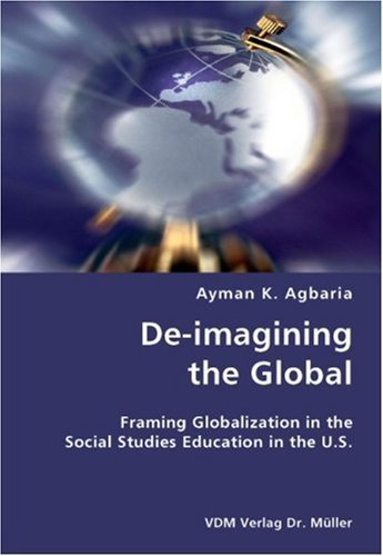 Cover for Ayman K. Agbaria · De-imagining the Global- Framing Globalization in the Social Studies Education in the U.s. (Paperback Book) (2007)