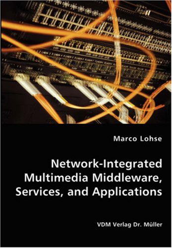 Cover for Marco Lohse · Network-integrated Multimedia Middleware, Services, and Applications (Paperback Book) (2007)