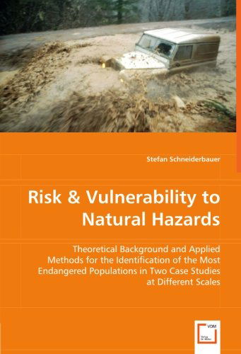 Cover for Stefan Schneiderbauer · Risk &amp; Vulnerability to Natural Hazards: Theoretical Background and Applied Methods for the Identification of the Most Endangered Populations in Two Case Studies at Different Scales (Paperback Book) (2008)