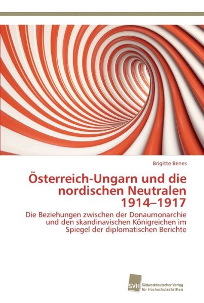 Österreich-Ungarn und die nordisc - Benes - Książki -  - 9783838135625 - 5 września 2014