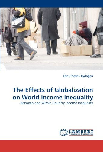 Cover for Ebru Tomris Aydogan · The Effects of Globalization on World Income Inequality: Between and Within Country Income Inequality (Paperback Bog) (2010)