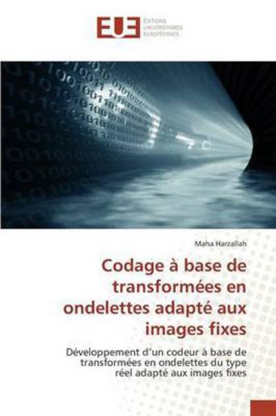 Cover for Harzallah Maha · Codage a Base De Transformees en Ondelettes Adapte Aux Images Fixes (Taschenbuch) (2015)