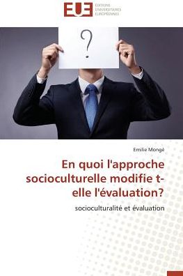 Cover for Emilie Mongé · En Quoi L'approche Socioculturelle Modifie T-elle L'évaluation?: Socioculturalité et Évaluation (Paperback Book) [French edition] (2018)