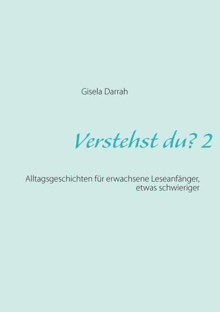 Cover for Gisela Darrah · Verstehst du? 2, neu: Alltagsgeschichten fur erwachsene Leseanfanger (Taschenbuch) [German edition] (2018)