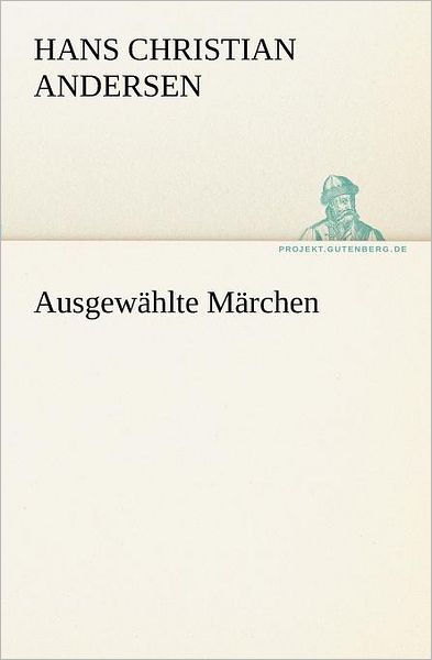 Cover for Hans Christian Andersen · Ausgewählte Märchen (Tredition Classics) (German Edition) (Paperback Book) [German edition] (2012)