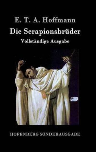 Cover for E T a Hoffmann · Die Serapionsbruder: Vollstandige Ausgabe (Hardcover Book) (2015)