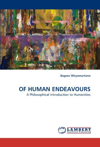 Cover for Bagoes Wiryomartono · Of Human Endeavours: a Philosophical Introduction to Humanities (Paperback Book) (2011)