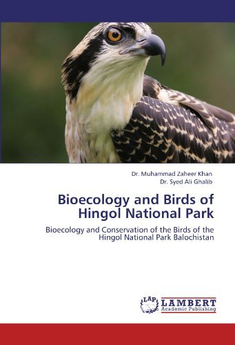 Bioecology and Birds of Hingol National Park: Bioecology and Conservation of the Birds of the Hingol National Park Balochistan - Dr. Syed Ali Ghalib - Libros - LAP LAMBERT Academic Publishing - 9783845474625 - 7 de septiembre de 2011