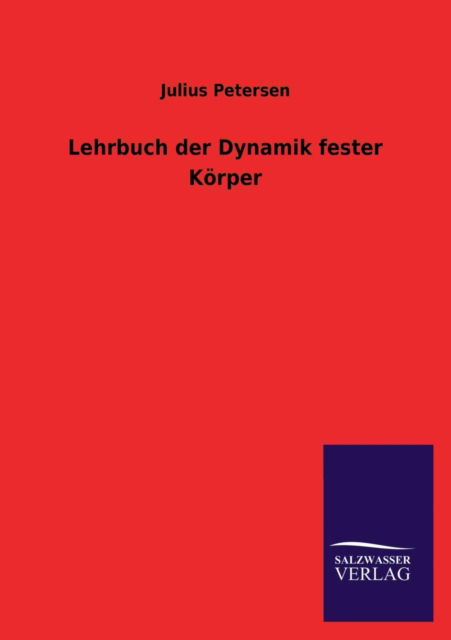 Cover for Julius Petersen · Lehrbuch Der Dynamik Fester Korper (Taschenbuch) [German edition] (2013)