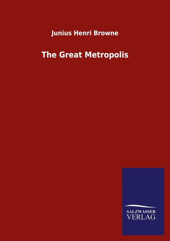 Cover for Junius Henri Browne · The Great Metropolis (Paperback Book) (2020)