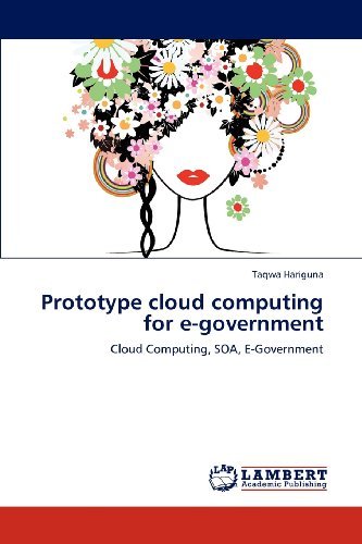 Cover for Taqwa Hariguna · Prototype Cloud Computing for E-government: Cloud Computing, Soa, E-government (Taschenbuch) (2012)
