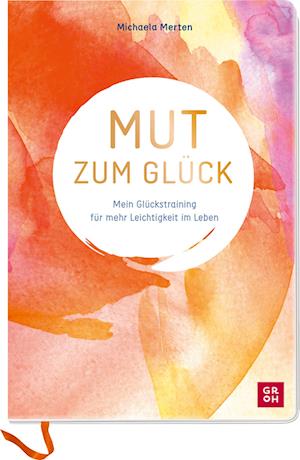 Mut zum Glück - Michaela Merten - Kirjat - Groh - 9783848501625 - keskiviikko 23. marraskuuta 2022