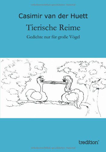 Cover for Casimir Van Der Huett · Tierische Reime: - Gedichte Nur Für Große Vögel (Paperback Book) [German edition] (2014)