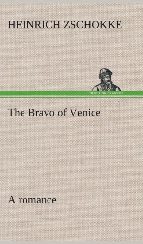 Cover for Heinrich Zschokke · The Bravo of Venice a Romance (Hardcover Book) (2013)