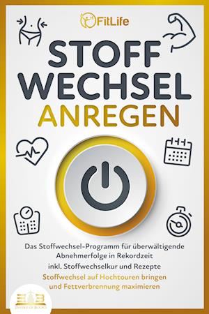 Cover for Fit Life · STOFFWECHSEL ANREGEN: Das Stoffwechsel-Programm für überwältigende Abnehmerfolge in Rekordzeit inkl. Stoffwechselkur und Rezepte - Stoffwechsel auf Hochtouren bringen und Fettverbrennung maximieren (Bok) (2023)