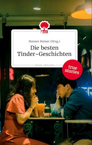 Cover for Hannes Steiner · Die besten Tinder-Geschichten. Life is a Story - story.one (Hardcover Book) (2022)