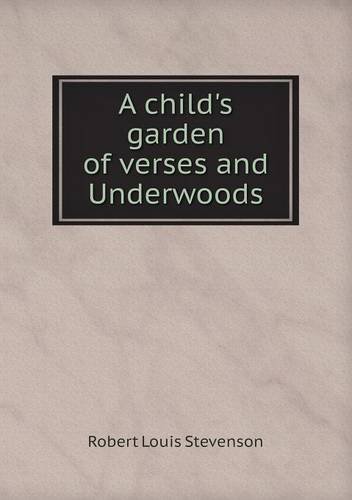 Cover for Stevenson Robert Louis · A Child's Garden of Verses and Underwoods (Paperback Book) (2013)