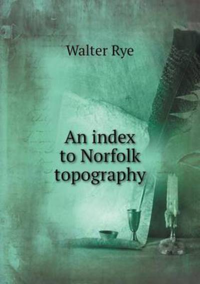 Cover for Walter Rye · An Index to Norfolk Topography (Paperback Book) (2014)