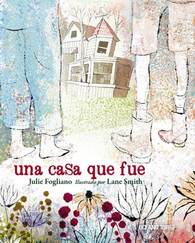 Cover for Julie Fogliano · Una Casa Que Fue (Hardcover Book) (2018)