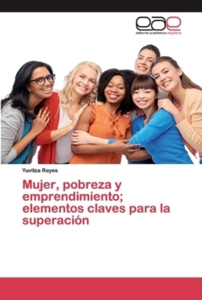 Cover for Reyes · Mujer, pobreza y emprendimiento; (Book) (2020)