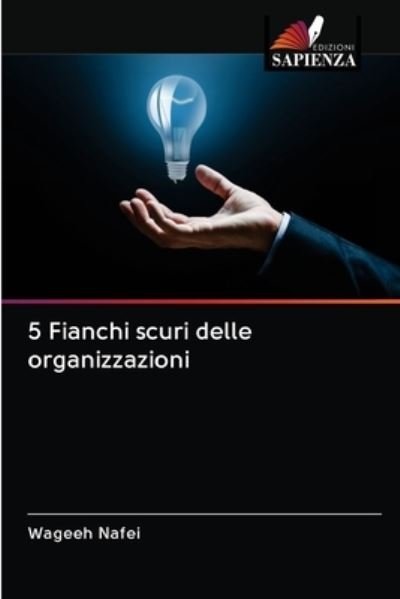 Cover for Wageeh Nafei · 5 Fianchi scuri delle organizzazioni (Paperback Book) (2020)