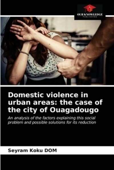 Cover for Seyram Koku Dom · Domestic violence in urban areas (Paperback Book) (2021)