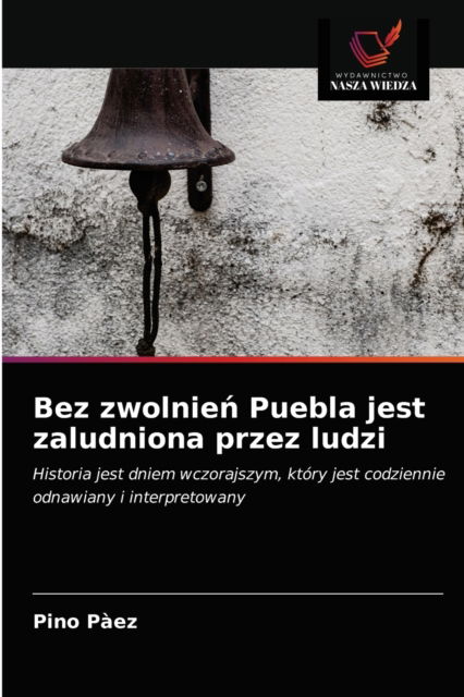 Cover for Pino Paez · Bez zwolnie? Puebla jest zaludniona przez ludzi (Paperback Book) (2021)