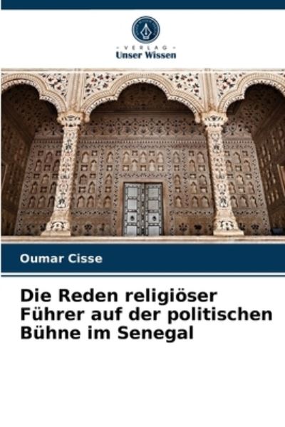 Cover for Oumar Cissé · Die Reden religioeser Fuhrer auf der politischen Buhne im Senegal (Paperback Book) (2021)