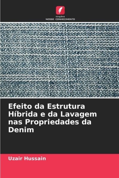 Cover for Uzair Hussain · Efeito da Estrutura Hibrida e da Lavagem nas Propriedades da Denim (Pocketbok) (2022)