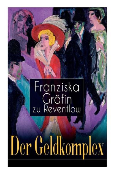 Cover for Franziska Gräfin zu Reventlow · Der Geldkomplex (Paperback Book) (2018)