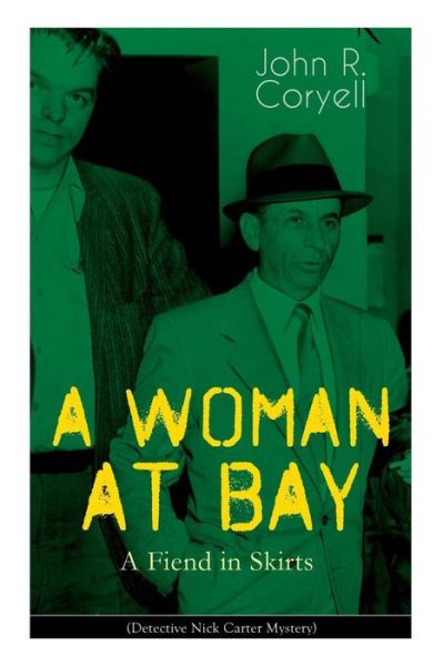 Cover for John R Coryell · A WOMAN AT BAY - A Fiend in Skirts (Detective Nick Carter Mystery) (Taschenbuch) (2019)