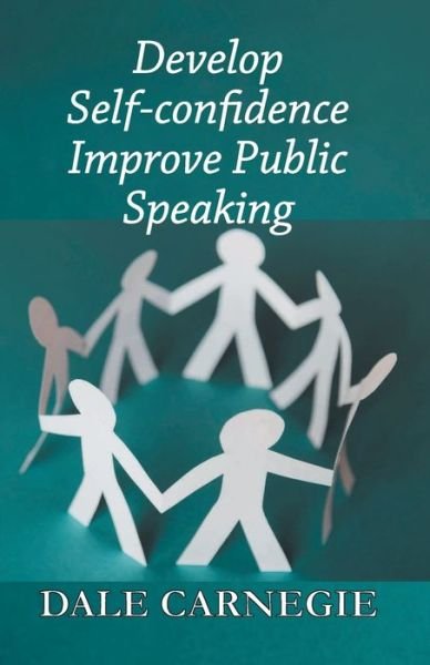 Develop Self-Confidence, Improve Public Speaking - Dale Carnegie - Books - Delhi Open Books - 9788194131625 - September 30, 2019