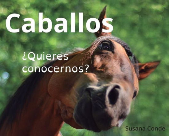 Cover for Susana Conde · Caballos: quieres Conocernos? (Hardcover Book) (2019)