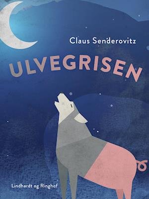 Cover for Claus Senderovitz · Ulvegrisen - fortællinger om forvandling (Sewn Spine Book) [1st edition] (2019)