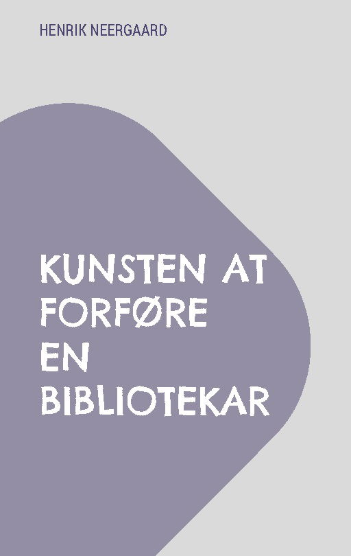 Cover for Henrik Neergaard · Kunsten at forføre en bibliotekar (Paperback Book) [1st edition] (2025)