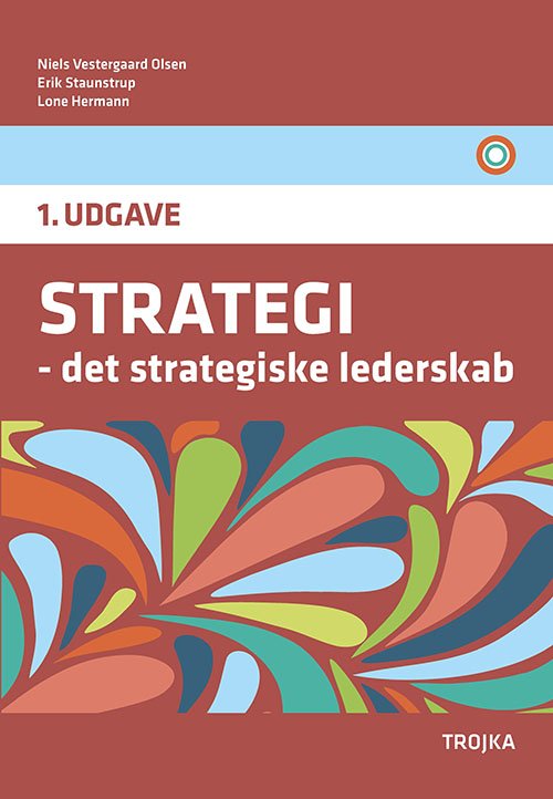 Cover for Niels Vestergaard Olsen, Erik Staunstrup &amp; Lone Hermann · STRATEGI – det strategiske lederskab (Bound Book) [1. Painos] (2022)