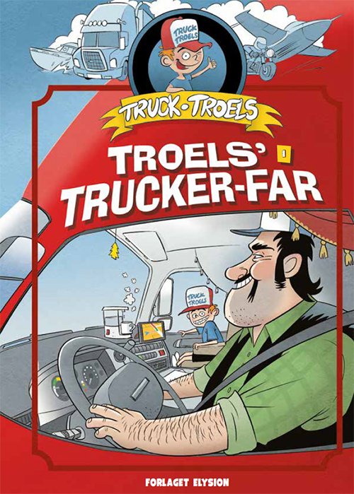 Cover for Jim Højberg · Truck Troels 1: Troels' trucker far (Innbunden bok) [1. utgave] (2017)