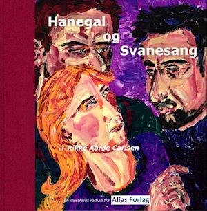 Cover for Rikke Aarøe Carlsen · Hanegal og Svanesang (Innbunden bok) [1. utgave] (2022)