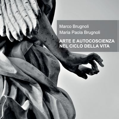 Cover for Marco Brugnoli Maria Paola Brugnoli · Arte E Autocoscienza Nel Ciclo Della Vita (Paperback Book) (2019)