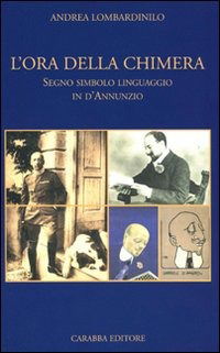 Cover for Andrea Lombardinilo · L'Ora Della Chimera. Segno, Simbolo, Linguaggio In D'Annunzio (Book)