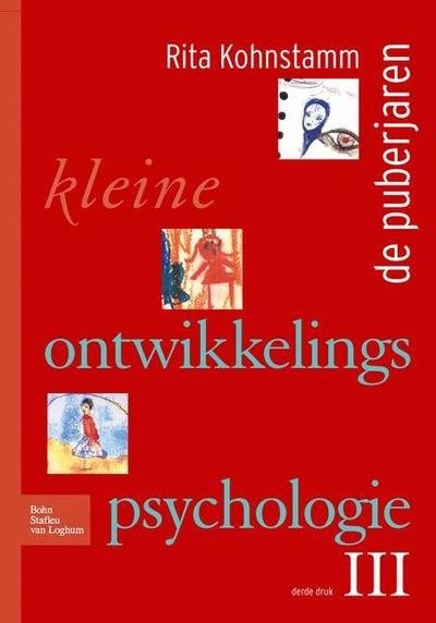 Kleine Ontwikkelingspsychologie III: de Puberjaren - R Kohnstamm - Books - Bohn,Scheltema & Holkema,The Netherlands - 9789031361625 - April 29, 2009