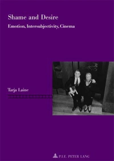 Cover for Tarja Laine · Shame and Desire: Emotion, Intersubjectivity, Cinema - Repenser le Cinema / Rethinking Cinema (Taschenbuch) (2018)