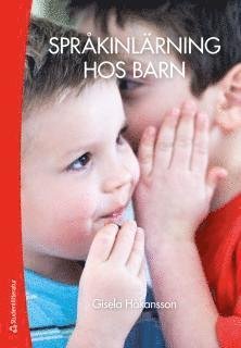 Språkinlärning hos barn (2.uppl.) - Håkansson Gisela - Bøger - Studentlitteratur - 9789144094625 - 16. maj 2014