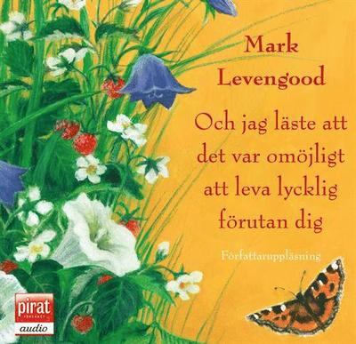 Cover for Mark Levengood · Och jag läste att det var omöjligt att leva lycklig förutan dig (Audiobook (MP3)) (2010)