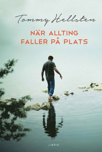 Cover for Tommy Hellsten · När allting faller på plats : en bok om att finna mening (Bound Book) (2016)