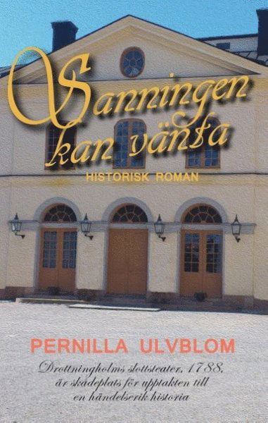 Cover for Pernilla Ulvblom · Sanningen kan vänta : historisk roman (Hardcover Book) (2017)